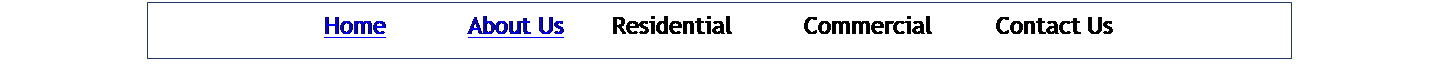 Text Box: Home		About Us		Residential		Commercial		Contact Us